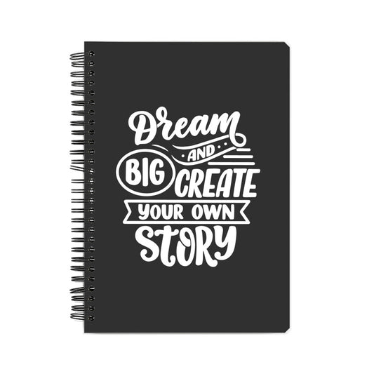 "Dream Big And Create your own Story" - Notebook