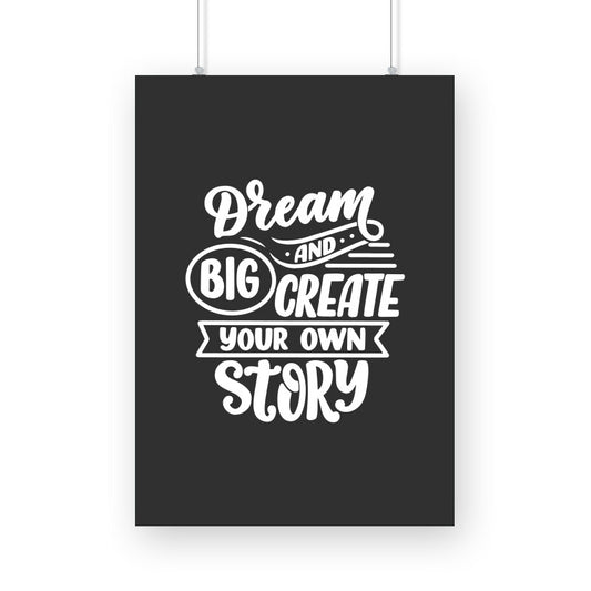 Poster: "Dream Big and Create Your Own Story"