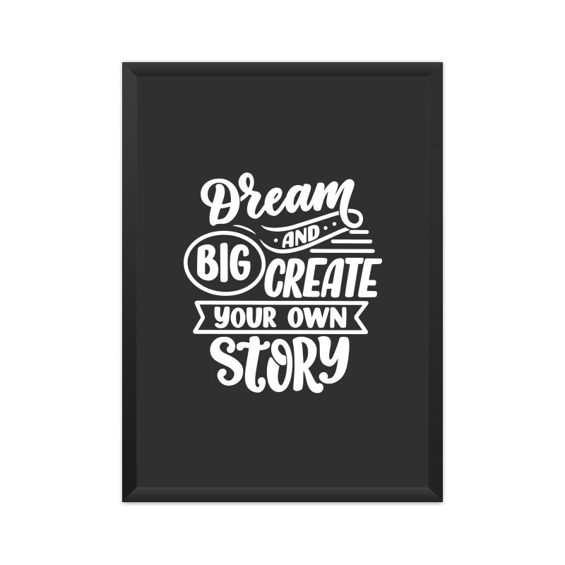 Poster: "Dream Big and Create Your Own Story"