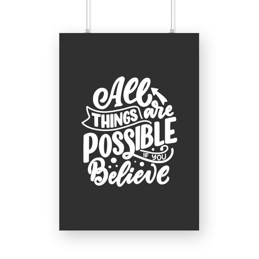 Poster - "All things are possible if you Believe"