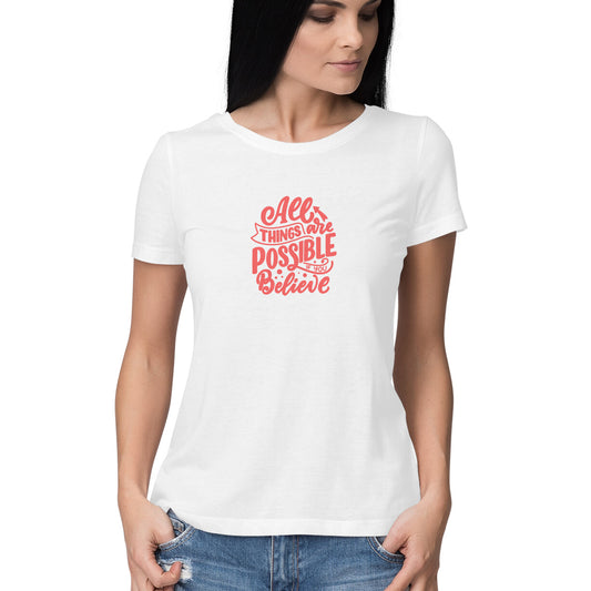 "All Things are Possible if you Believe" Motivational T-shirt For Women