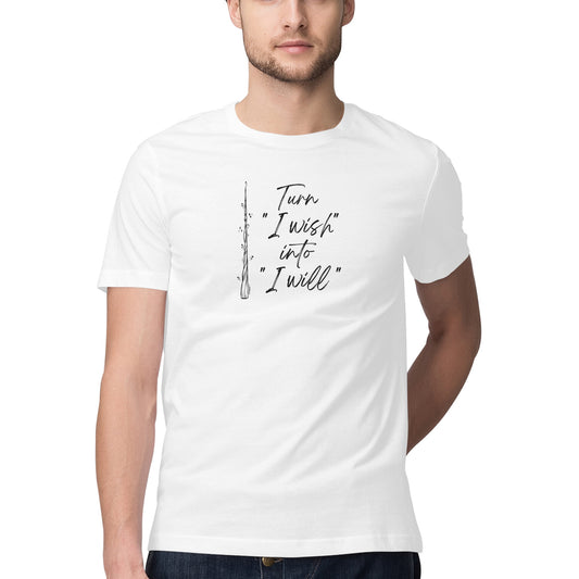 "Turn 'I wish' into 'I will'" - Motivational - Half Sleeve - Graphic T-shirt