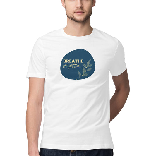 "Breathe. You Got This" - Motivational - Half Sleeve Graphic T-shirt