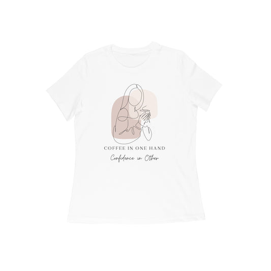 "Coffee in One Hand, Confidence in other" - Half Sleeve - Women's Graphic T-shirt