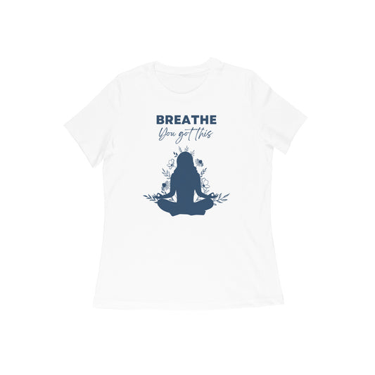 "Breathe you got this" - Half Sleeve Women's Graphic T-shirt