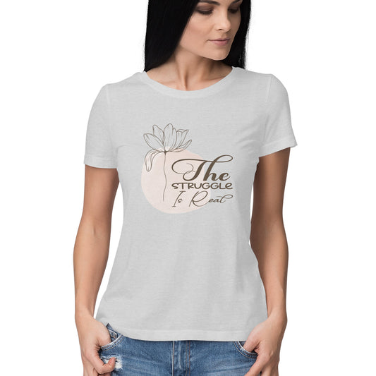 "The Struggle is Real" Half-sleeve Women's Graphic T-shirt