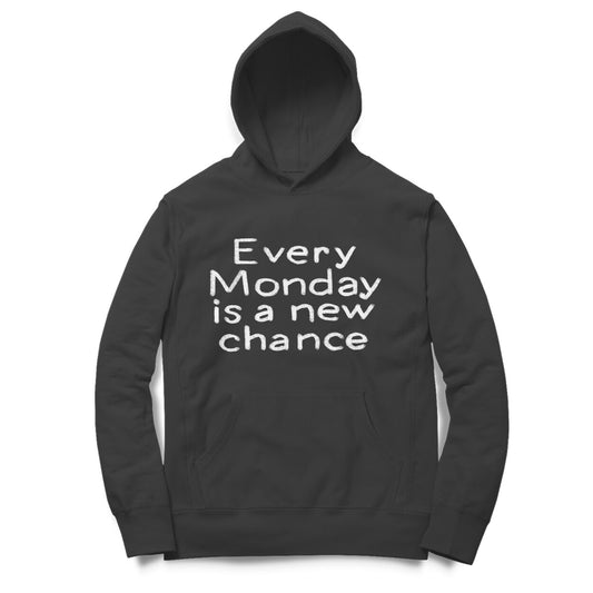 "Every Monday is a New Chance" - Graphic Hoodie