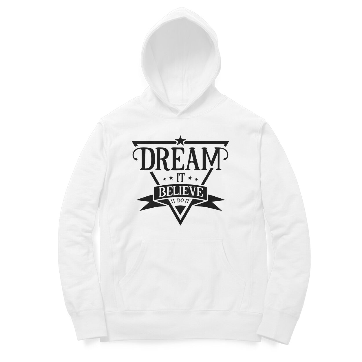 "Dream it Believe it Do it" - Graphic Hoodie