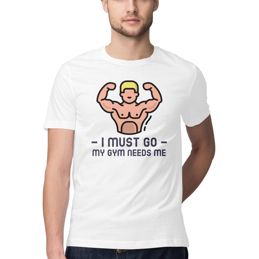"I must go. My Gym Needs me." Half-Sleeve White Graphic T-shirt